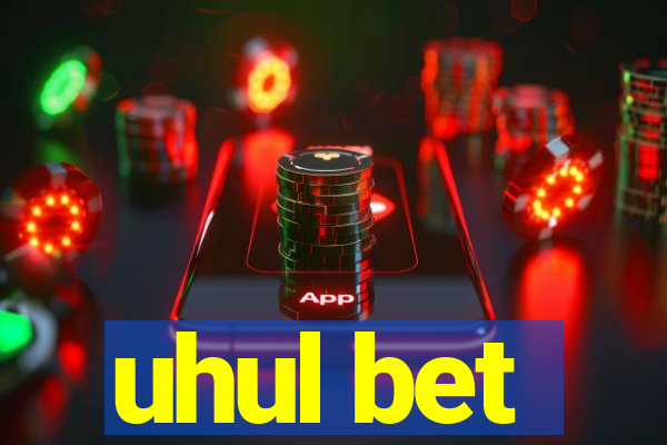 uhul bet